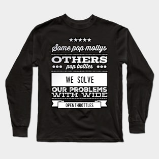 We Solve Our Problems With Wide Open Throttles Long Sleeve T-Shirt